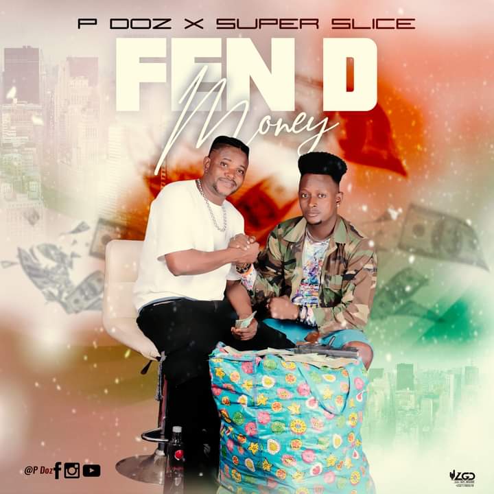 P Doz – Fen D Money Ft. Super Slice