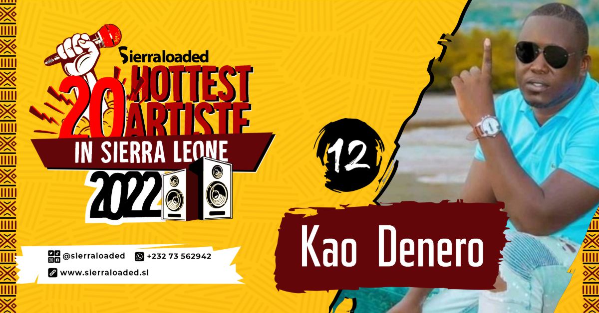 The 20 Hottest Artistes in Sierra Leone 2022: Kao Denero – #12