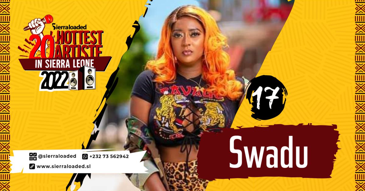 The 20 Hottest Artistes in Sierra Leone 2022: Swadu – #17