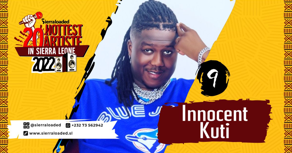 The 20 Hottest Artistes in Sierra Leone 2022: Innocent – #9