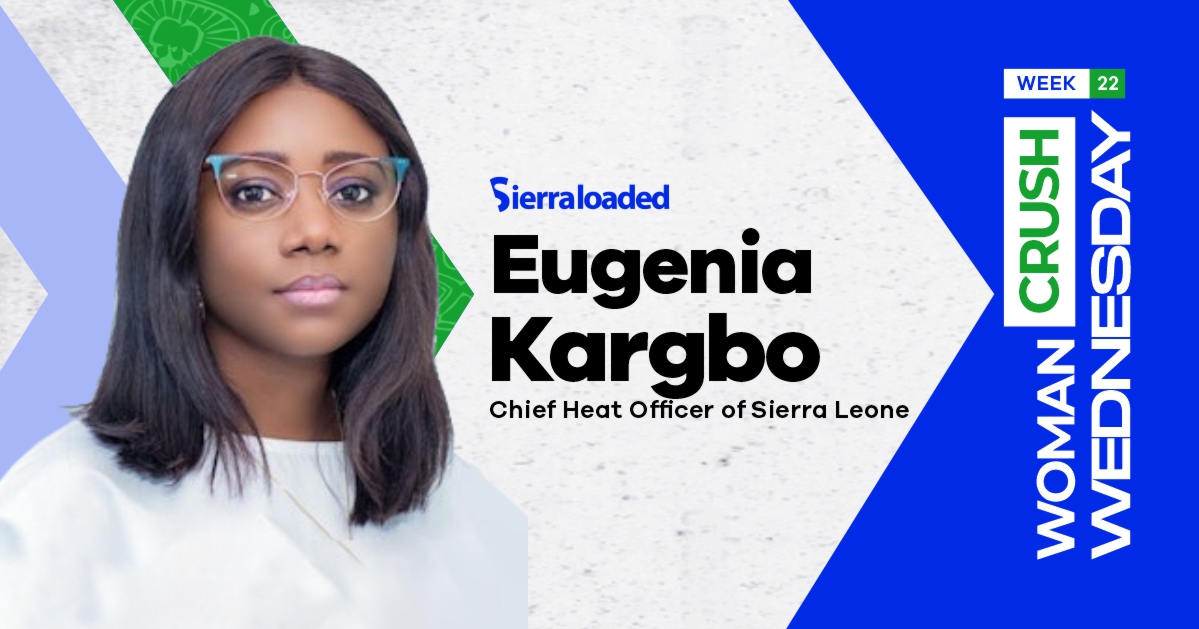 Meet Eugenia Kargbo, Sierraloaded Woman Crush Wednesday