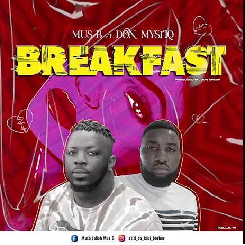 Mus B – Breakfast Ft. Don Mystiq