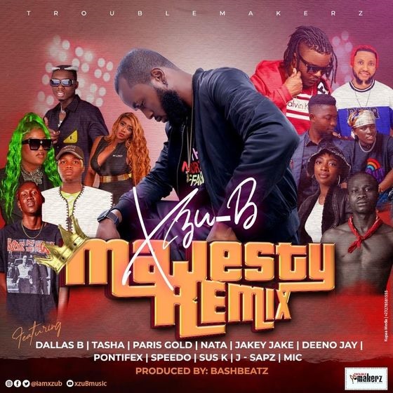 Xzu-B – Majesty (Remix) Ft Nata, Pontifex, Tasha, Deeno Jay, Dallas B, Paris Gold, J Sapz, MIC, Jakey Jake, Sus K, Speedo’o