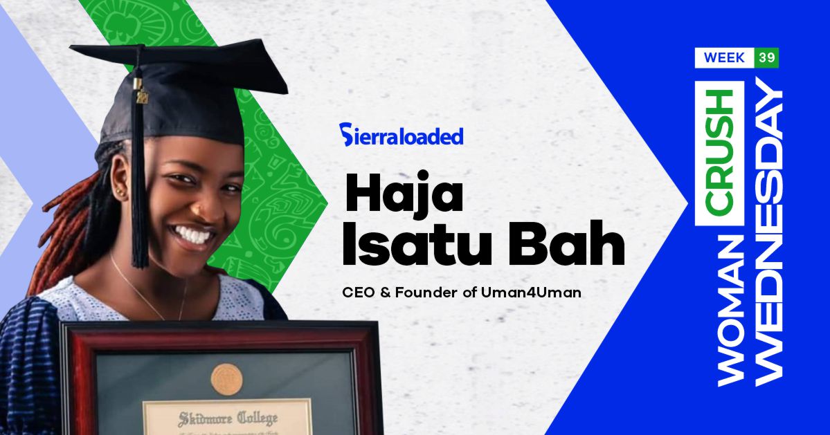 Meet Haja Isatu Bah, Sierraloaded Woman Crush Wednesday
