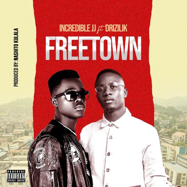 Incredible JJ – Freetown Ft. Drizilik