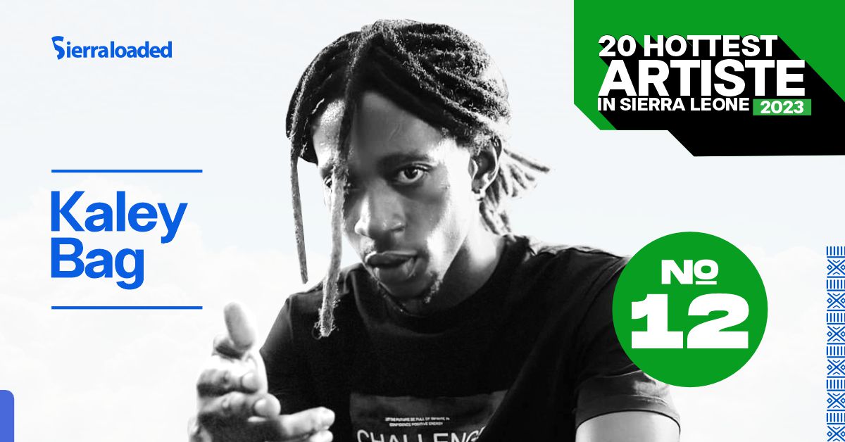 The 20 Hottest Artistes in Sierra Leone 2023: Kaley Bag – #12