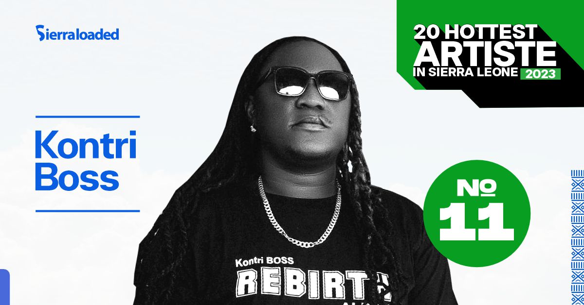 The 20 Hottest Artistes in Sierra Leone 2023: Kontri Boss – #11