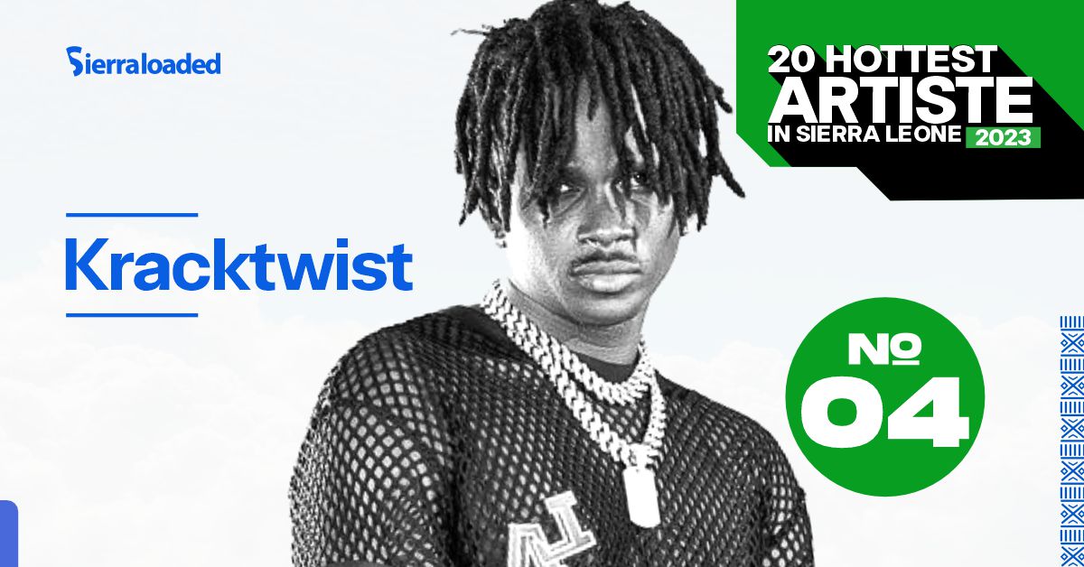 The 20 Hottest Artistes in Sierra Leone 2023: Kracktwist – #4
