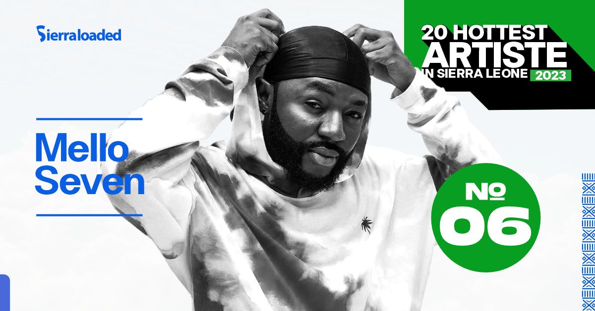 The 20 Hottest Artistes in Sierra Leone 2023: Mello Seven – #6