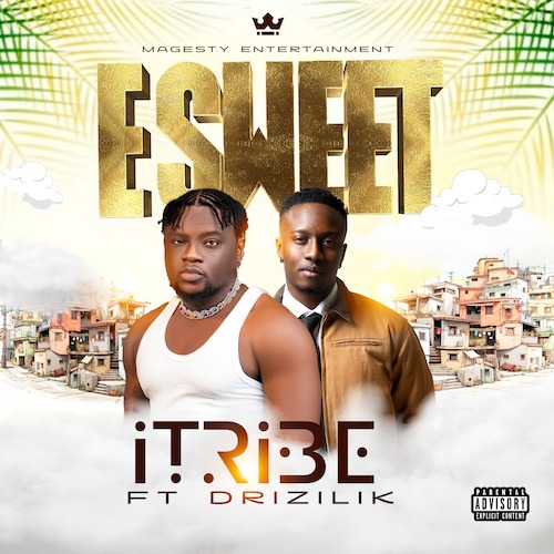 I-Tribe – E Sweet Ft. Drizilik