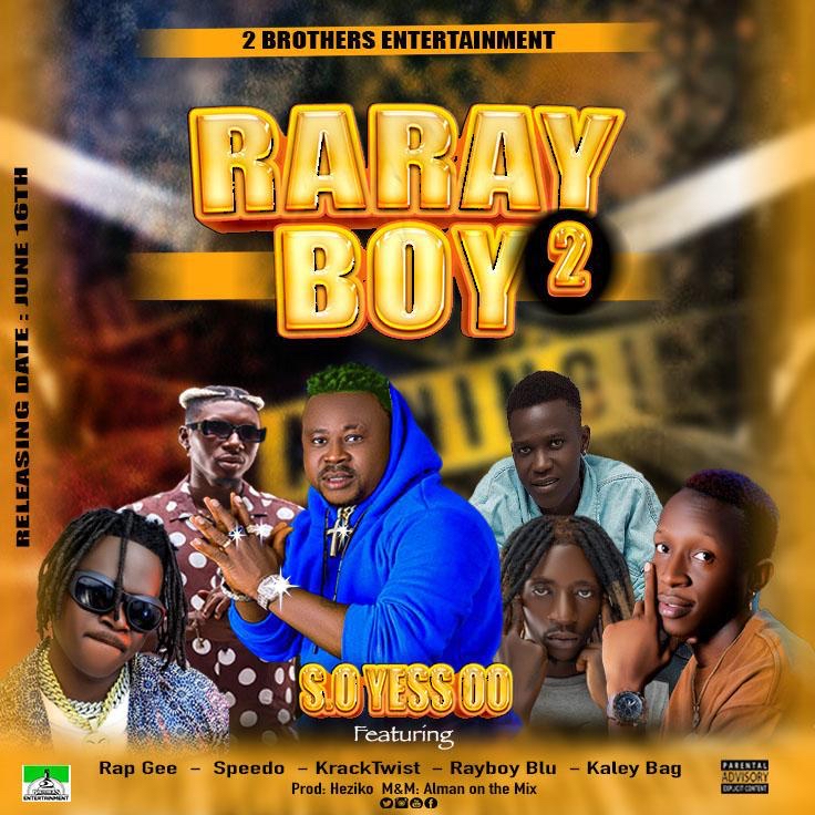 S.O Yes Oo – Raray Boy Part 2 Ft. Rap Gee, Speedo’o, Kracktwist, Ray Boy Blu and Kaley Bag
