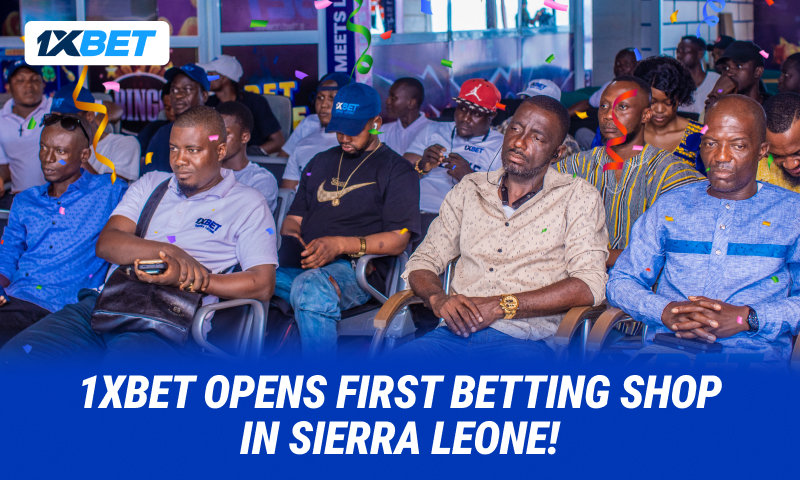 1xBet Opens First Betting Shop in Sierra Leone: A New Chapter Begins