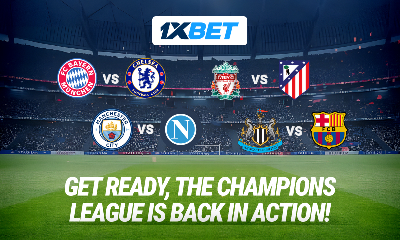 Champions League: Bet on Top Battles With The Best Odds on 1xBet!