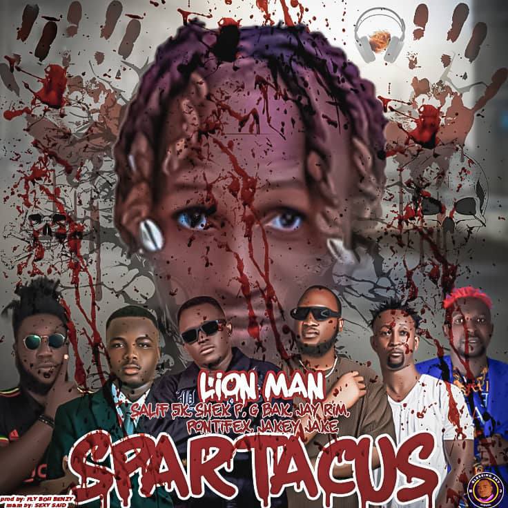 Lion Man – Spartacus Ft. Salif 5K, Shek P, G-Bak, Jay Rim, Pontifex & Jakey Jake