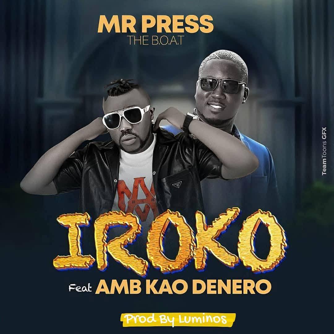 Mrr Press – Iroko Ft. Kao Denero