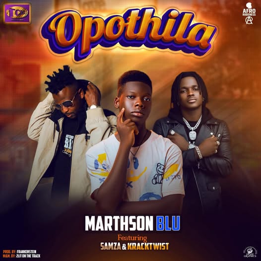 Marthson Blu – Opothila Ft. Kracktwist & Samza