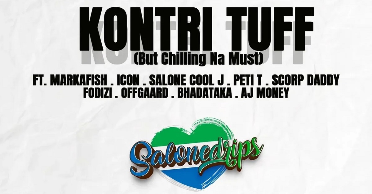 Salone Drips – Kontri Tuff Ft. Markafish, Icon, Salone Cool J, Others’