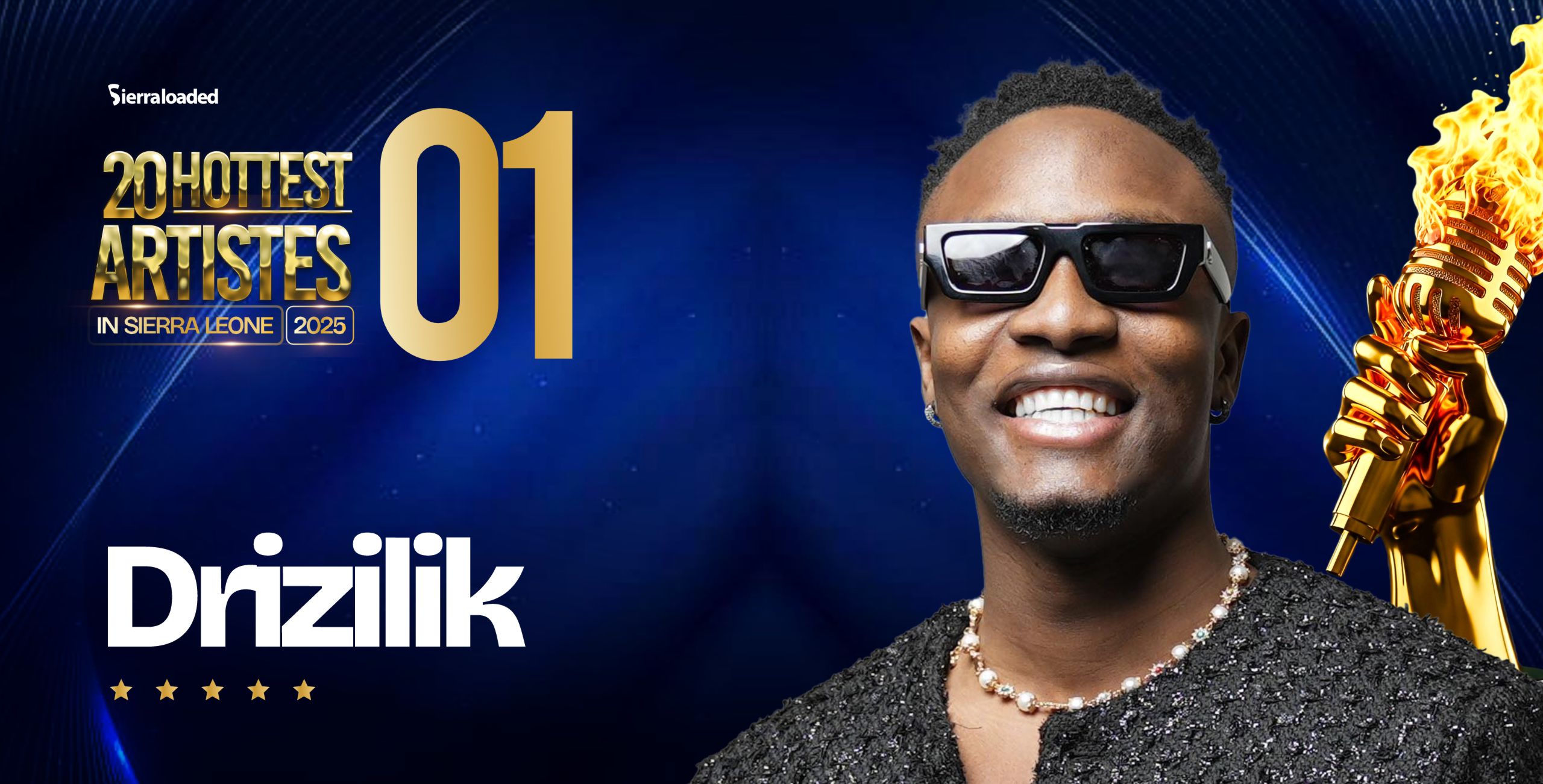 The 20 Hottest Artistes in Sierra Leone 2025: Drizilik – #1