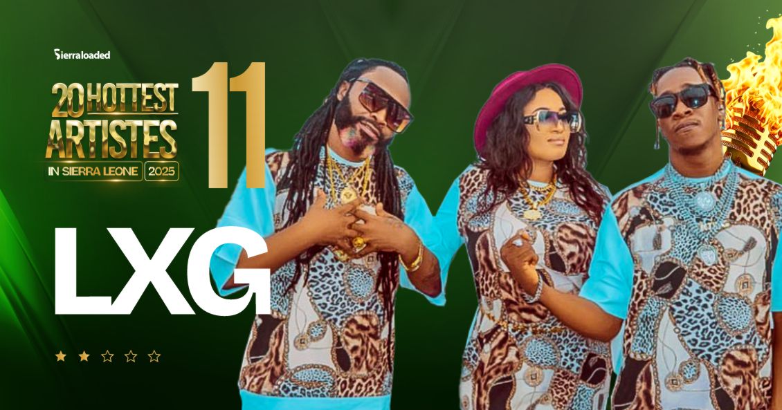 The 20 Hottest Artistes in Sierra Leone 2025: LXG – #11