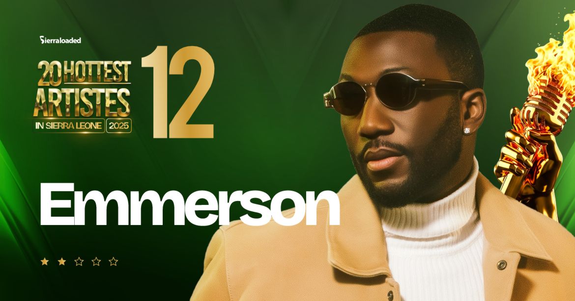 The 20 Hottest Artistes in Sierra Leone 2025: Emmerson – #12