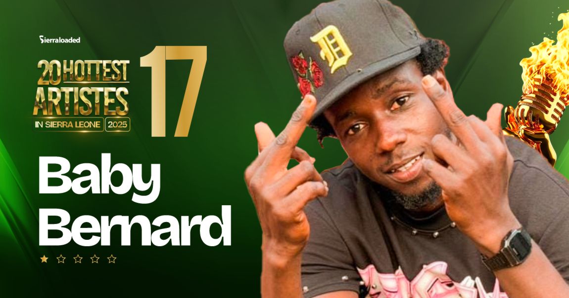 The 20 Hottest Artistes in Sierra Leone 2025: Baby Bernard – #17