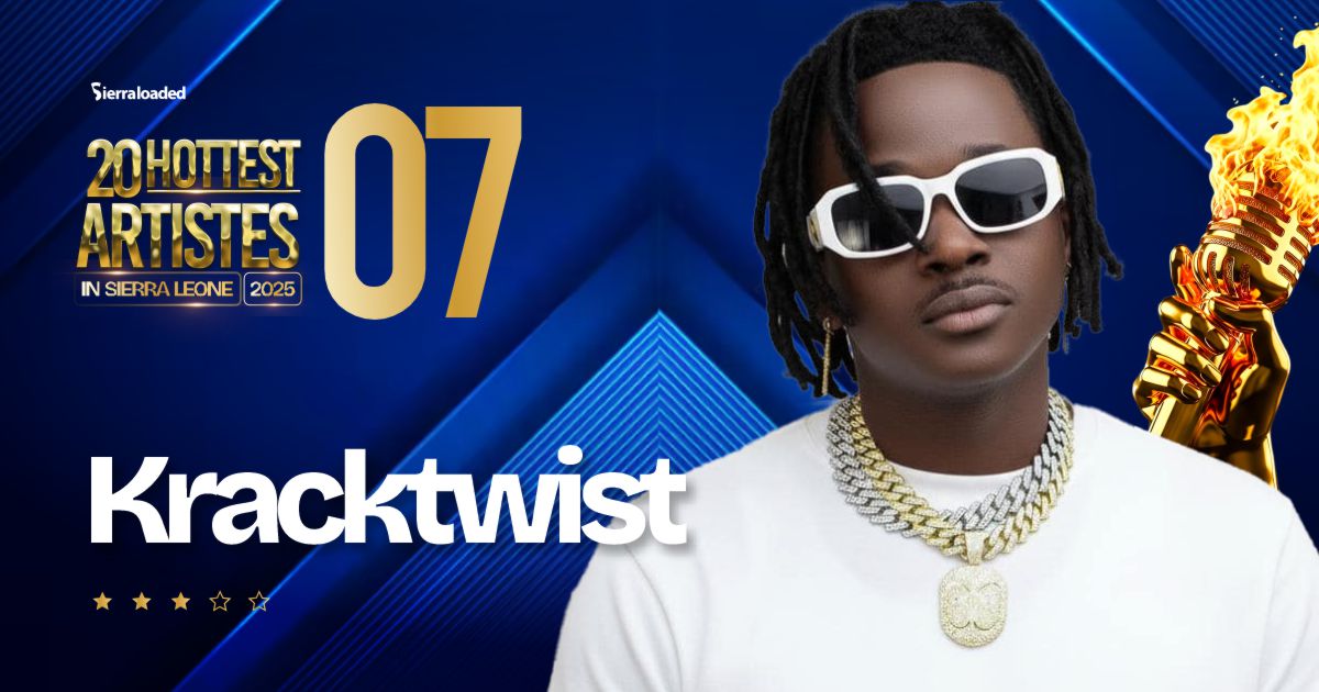 The 20 Hottest Artistes in Sierra Leone 2025: Kracktwist – #7