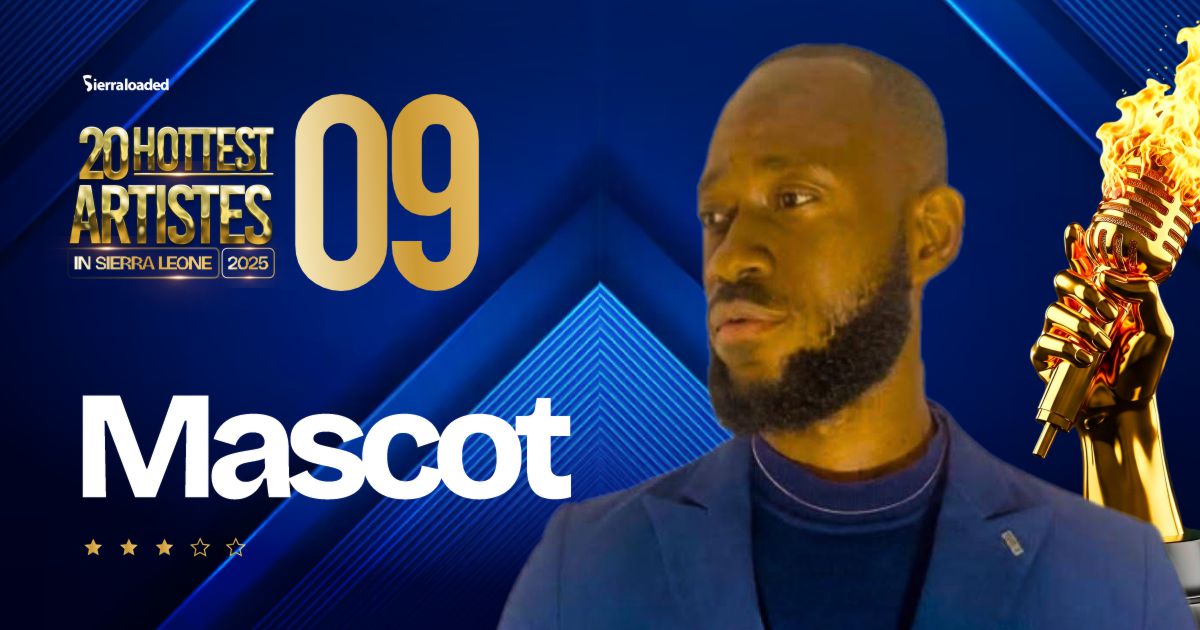 The 20 Hottest Artistes in Sierra Leone 2025: Mascot – #9