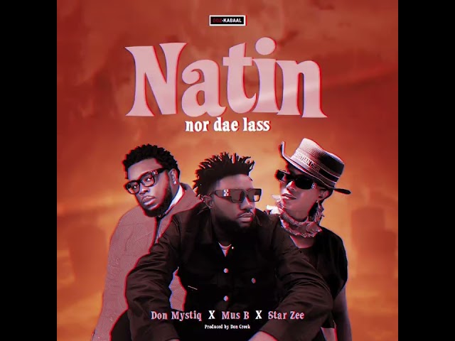 Don Mystiq – Natin Nor Dey Lass Ft. Mus B & Star Zee