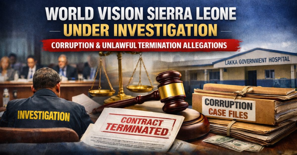 Contractor Accuses World Vision Sierra Leone of Non-Payment Amidst Anti-Corruption Probe