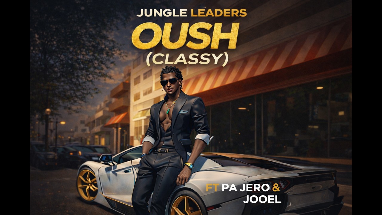 Jungle Leaders – Oush Classy Ft. Pa Jero & Jooel