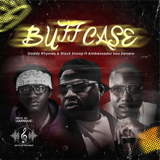 Daddy Rhymes – Buff Case Ft. Black Snoop & Kao Denero
