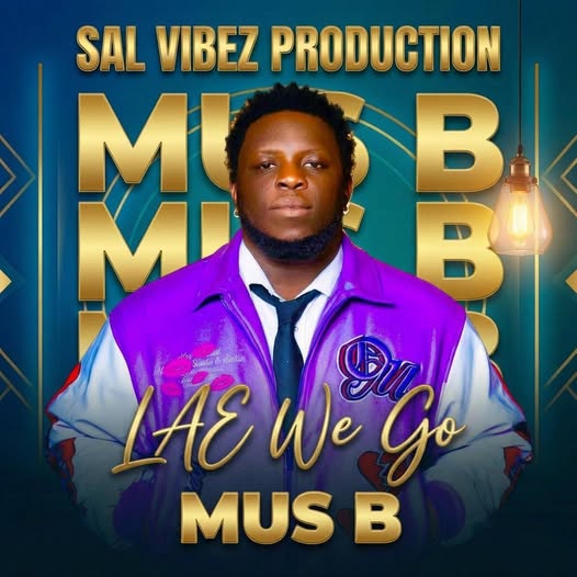 Mus B – Lae We Go