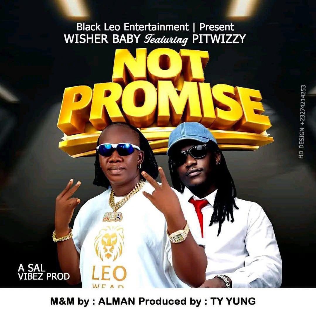 Wisher Baby – Not Promise Ft. Pitwizzy