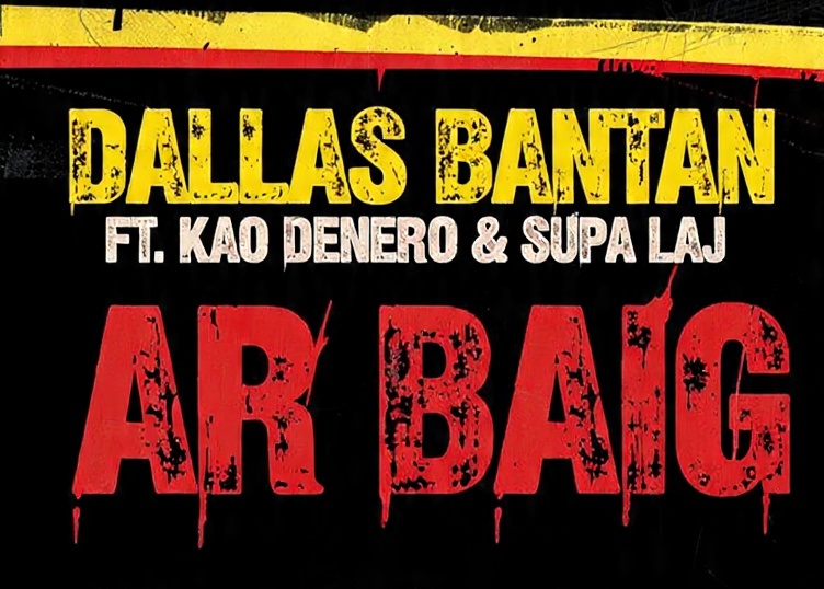 Dallas Bantan – Ar Baig Ft. Kao Denero & Supa Laj