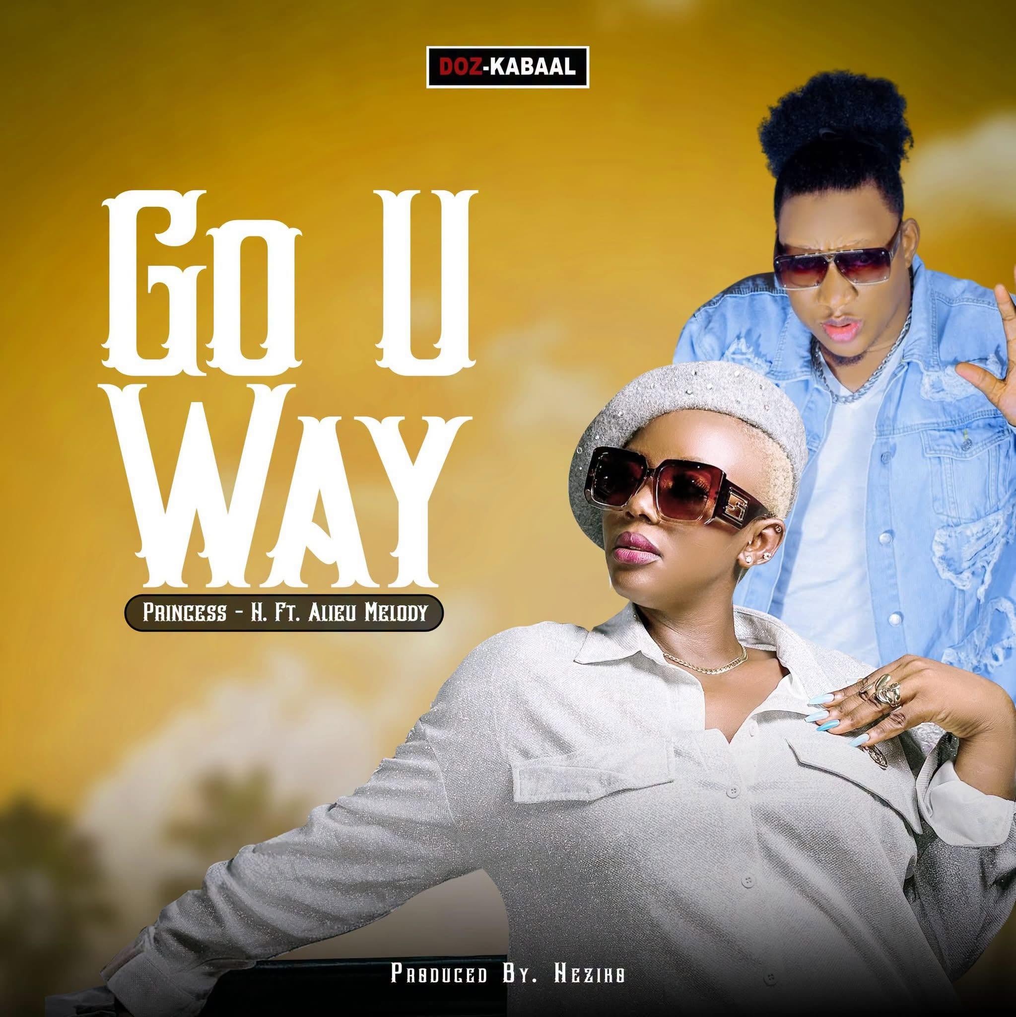 Princess H – Go U Way Ft. Alieu Melody