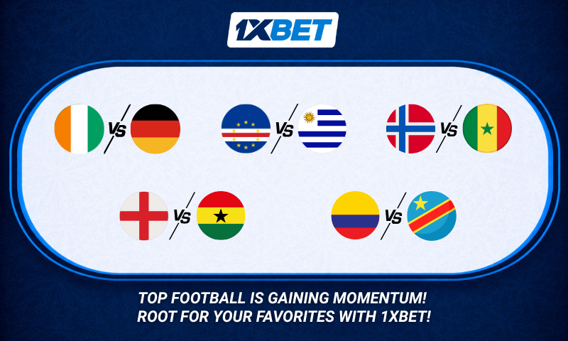 Big-Time Football is Gaining Momentum: 1xBet Presents the Key Clashes of the World Championship Round 2