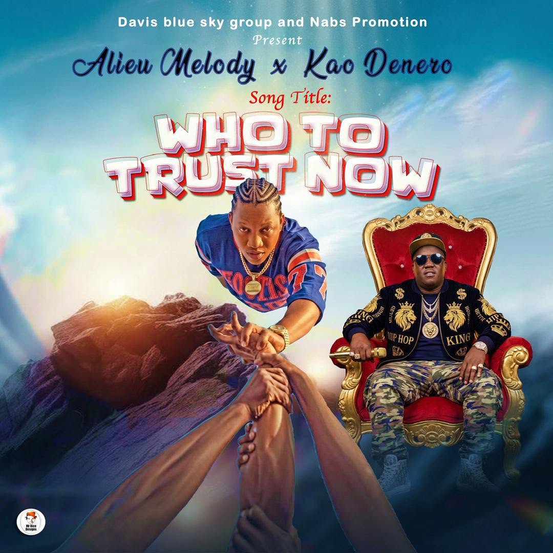 Alieu Melody x Kao Denero – Who To Trust Now