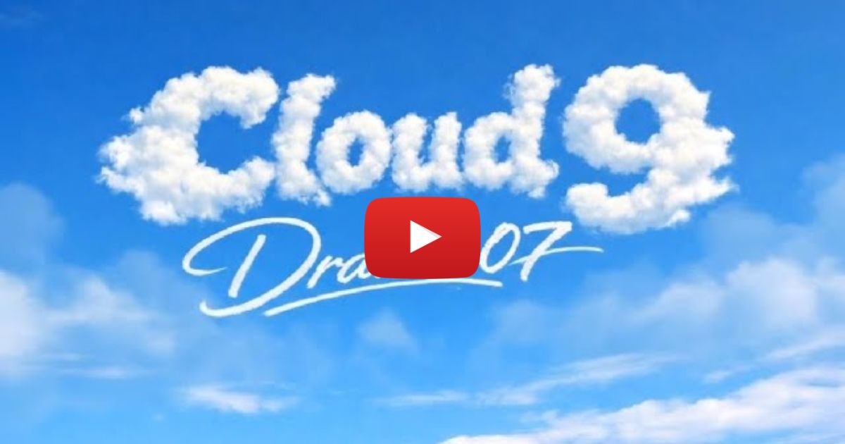 Drama 07 – Cloud 9 (Official Video)