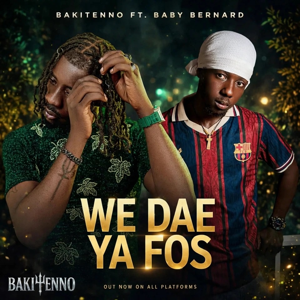 Bakitenno – We Dae Ya Fos Ft. Baby Bernard