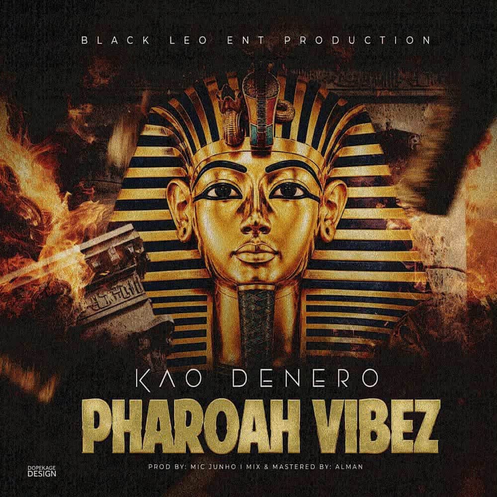 Kao Denero – Pharaoh Vibez