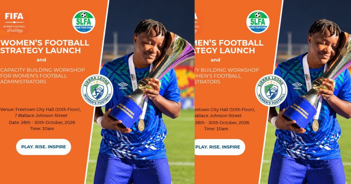 SLFA to Launch Sierra Leone’s First-Ever Women’s Football Strategy